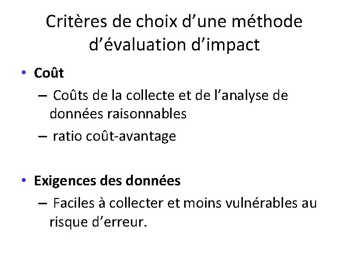 Critères de choix d’une méthode d’évaluation d’impact • Coût – Coûts de la collecte