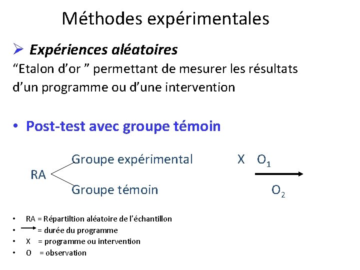 Méthodes expérimentales Ø Expériences aléatoires “Etalon d’or ” permettant de mesurer les résultats d’un