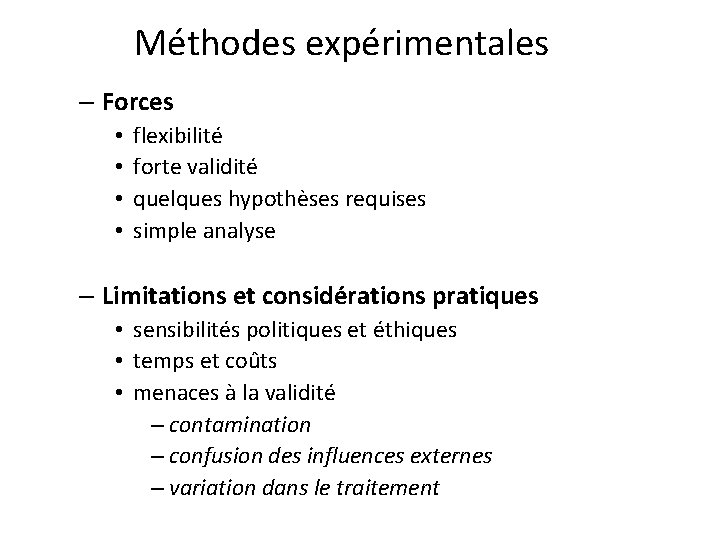 Méthodes expérimentales – Forces • • flexibilité forte validité quelques hypothèses requises simple analyse