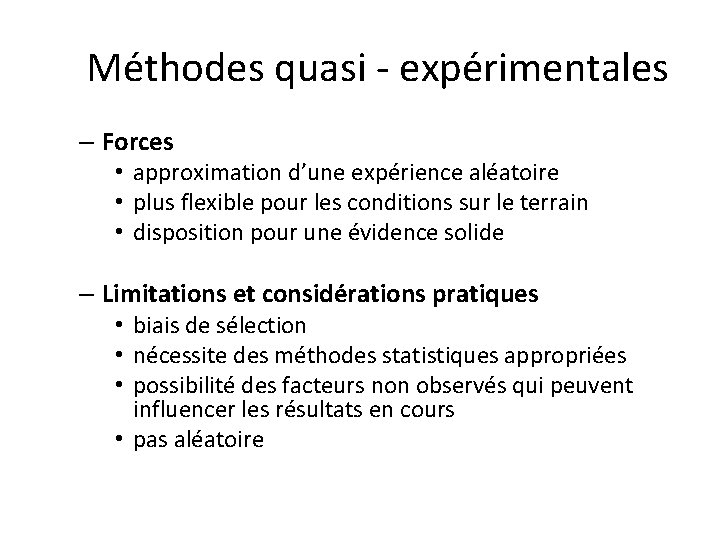 Méthodes quasi - expérimentales – Forces • approximation d’une expérience aléatoire • plus flexible