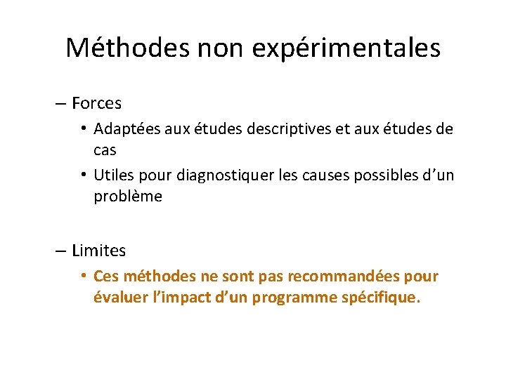 Méthodes non expérimentales – Forces • Adaptées aux études descriptives et aux études de