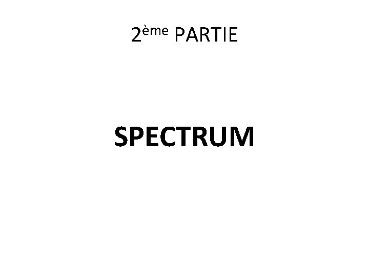 2ème PARTIE SPECTRUM 