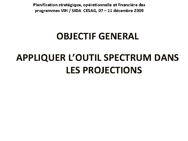 Planification stratégique, opérationnelle et financière des programmes VIH / SIDA CESAG, 07 – 11