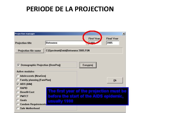 PERIODE DE LA PROJECTION The first year of the projection must be before the