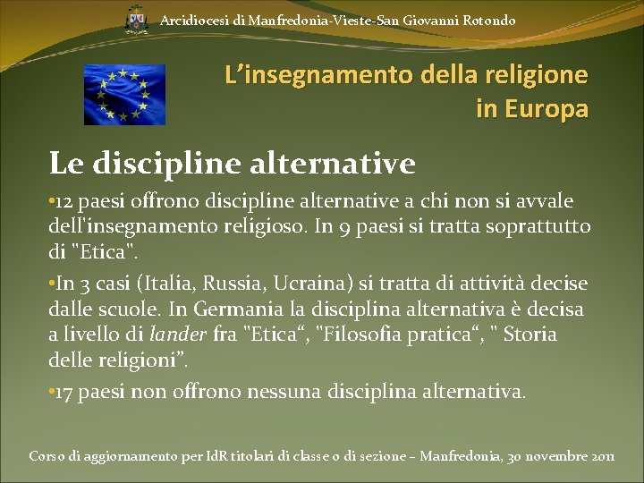 Arcidiocesi di Manfredonia-Vieste-San Giovanni Rotondo L’insegnamento della religione in Europa Le discipline alternative •