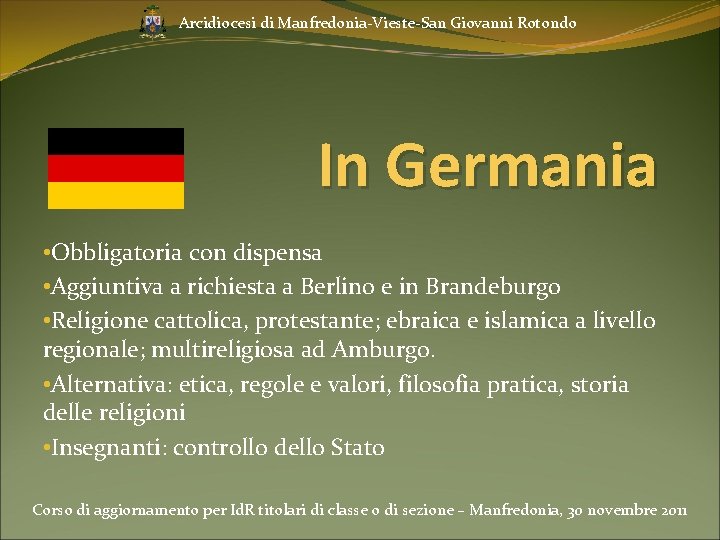 Arcidiocesi di Manfredonia-Vieste-San Giovanni Rotondo In Germania • Obbligatoria con dispensa • Aggiuntiva a