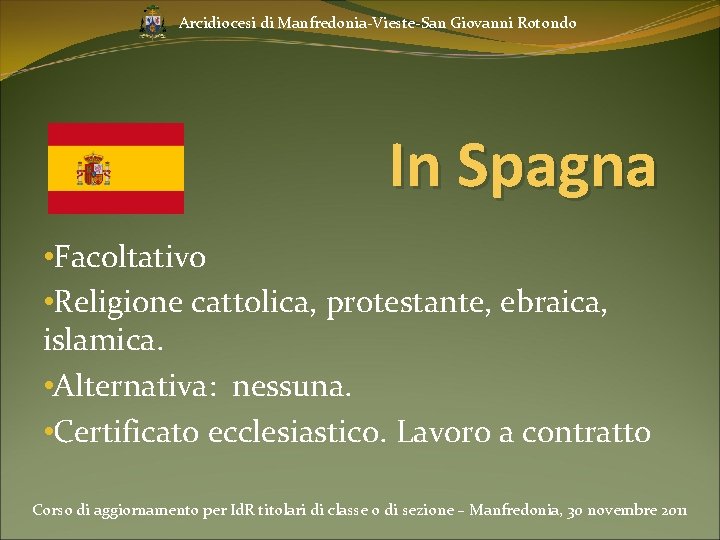 Arcidiocesi di Manfredonia-Vieste-San Giovanni Rotondo In Spagna • Facoltativo • Religione cattolica, protestante, ebraica,