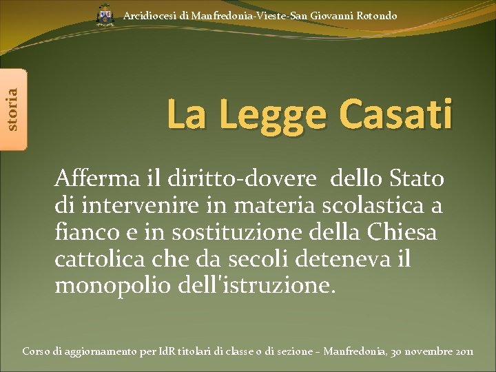 storia Arcidiocesi di Manfredonia-Vieste-San Giovanni Rotondo La Legge Casati Afferma il diritto-dovere dello Stato storia Arcidiocesi di Manfredonia-Vieste-San Giovanni Rotondo La Legge Casati Afferma il diritto-dovere dello Stato