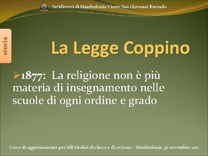 storia Arcidiocesi di Manfredonia-Vieste-San Giovanni Rotondo La Legge Coppino Ø 1877: La religione non