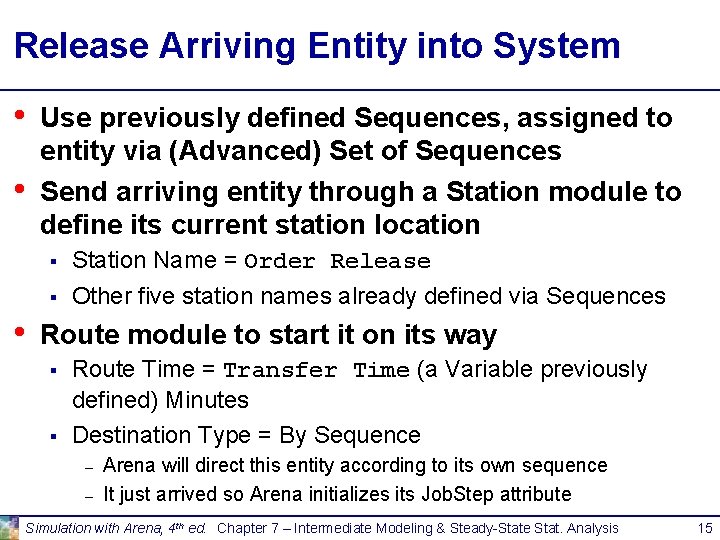 Release Arriving Entity into System • • • Use previously defined Sequences, assigned to Release Arriving Entity into System • • • Use previously defined Sequences, assigned to