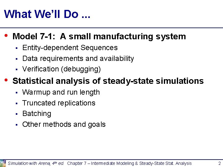 What We’ll Do. . . • Model 7 -1: A small manufacturing system § What We’ll Do. . . • Model 7 -1: A small manufacturing system §