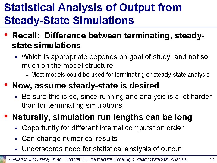 Statistical Analysis of Output from Steady-State Simulations • Recall: Difference between terminating, steadystate simulations Statistical Analysis of Output from Steady-State Simulations • Recall: Difference between terminating, steadystate simulations