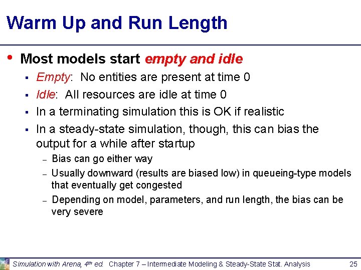 Warm Up and Run Length • Most models start empty and idle § § Warm Up and Run Length • Most models start empty and idle § §