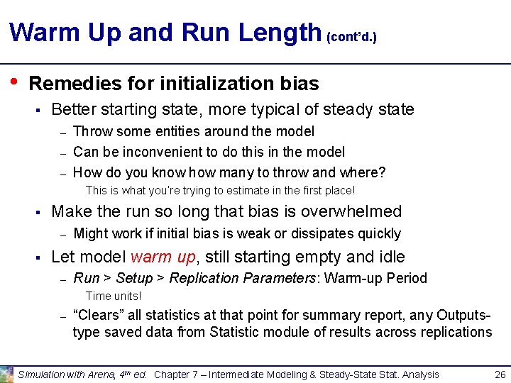 Warm Up and Run Length (cont’d. ) • Remedies for initialization bias § Better Warm Up and Run Length (cont’d. ) • Remedies for initialization bias § Better