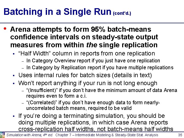 Batching in a Single Run (cont’d. ) • Arena attempts to form 95% batch-means Batching in a Single Run (cont’d. ) • Arena attempts to form 95% batch-means