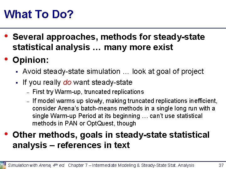 What To Do? • • Several approaches, methods for steady-state statistical analysis … many What To Do? • • Several approaches, methods for steady-state statistical analysis … many
