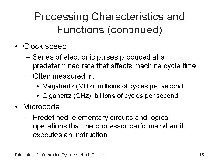 Processing Characteristics and Functions (continued) • Clock speed – Series of electronic pulses produced
