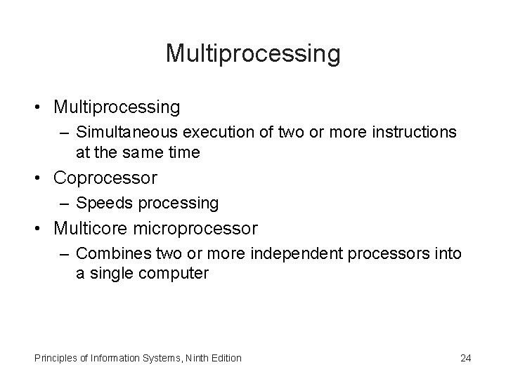 Multiprocessing • Multiprocessing – Simultaneous execution of two or more instructions at the same