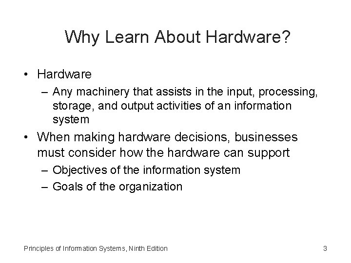 Why Learn About Hardware? • Hardware – Any machinery that assists in the input,