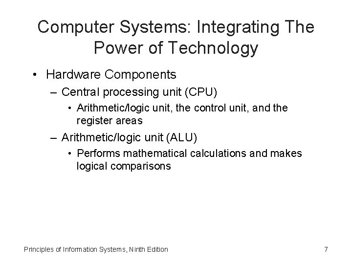 Computer Systems: Integrating The Power of Technology • Hardware Components – Central processing unit