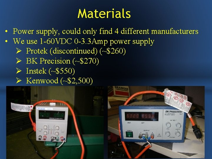 Materials • Power supply, could only find 4 different manufacturers • We use 1