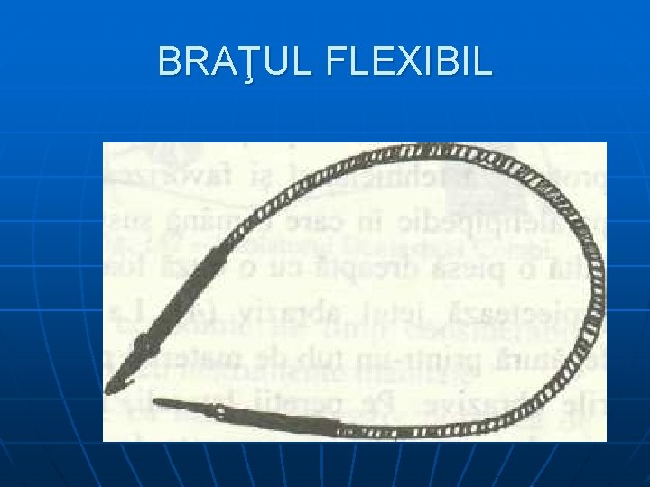 BRAŢUL FLEXIBIL 