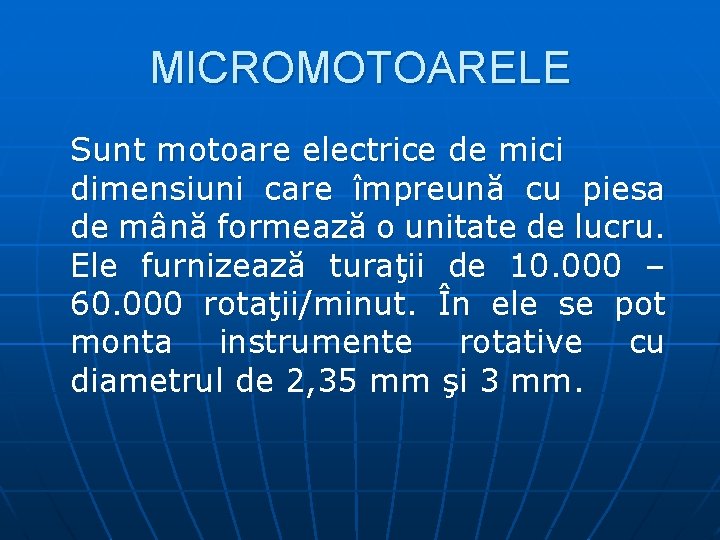 MICROMOTOARELE Sunt motoare electrice de mici dimensiuni care împreună cu piesa de mână formează