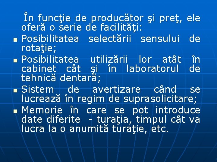 n n În funcţie de producător şi preţ, ele oferă o serie de facilităţi: