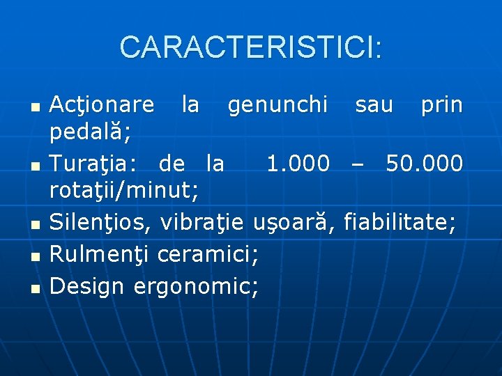CARACTERISTICI: n n n Acţionare la genunchi sau prin pedală; Turaţia: de la 1.
