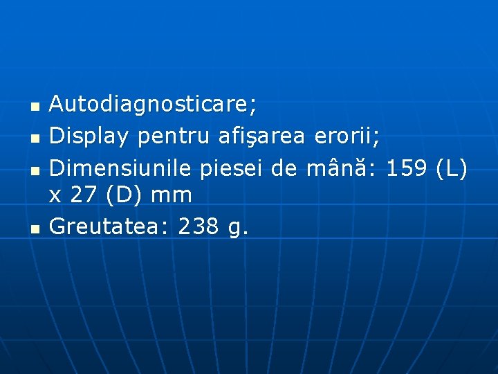 n n Autodiagnosticare; Display pentru afişarea erorii; Dimensiunile piesei de mână: 159 (L) x