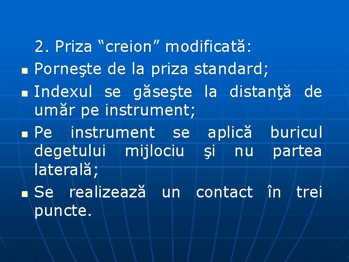 n n 2. Priza “creion” modificată: Porneşte de la priza standard; Indexul se găseşte