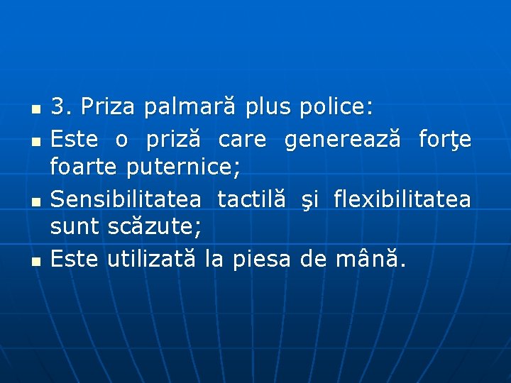 n n 3. Priza palmară plus police: Este o priză care generează forţe foarte