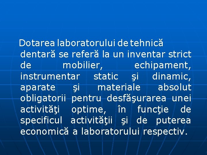 Dotarea laboratorului de tehnică dentară se referă la un inventar strict de mobilier, echipament,