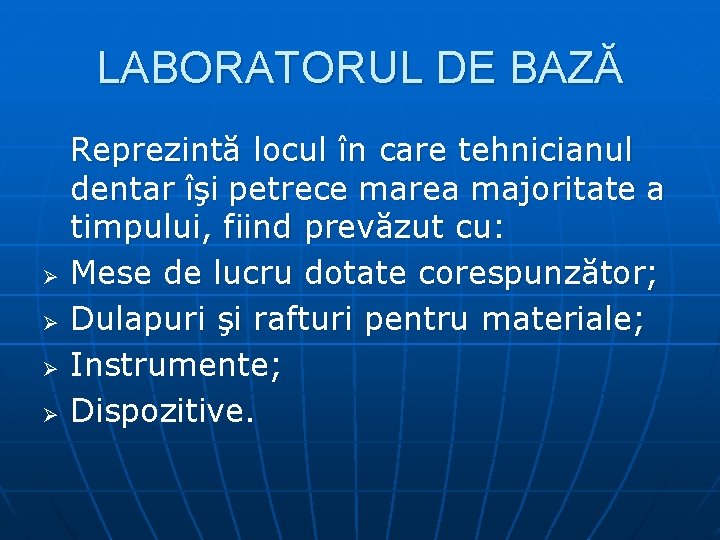 LABORATORUL DE BAZĂ Ø Ø Reprezintă locul în care tehnicianul dentar îşi petrece marea