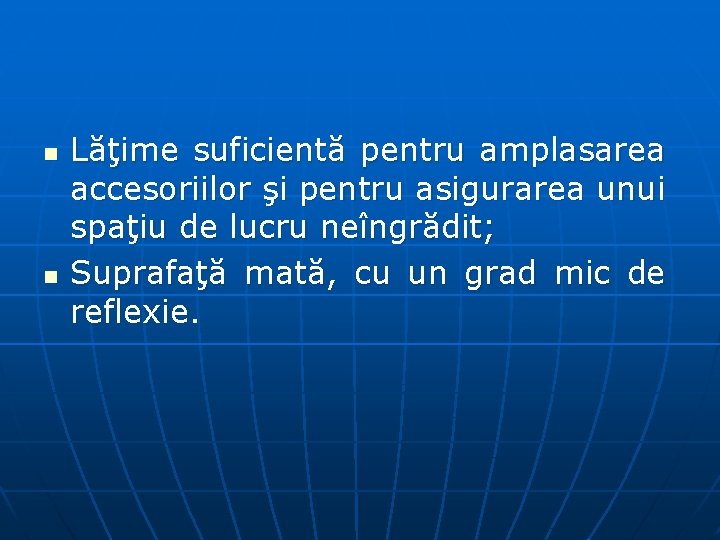 n n Lăţime suficientă pentru amplasarea accesoriilor şi pentru asigurarea unui spaţiu de lucru