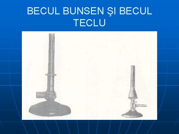 BECUL BUNSEN ŞI BECUL TECLU 
