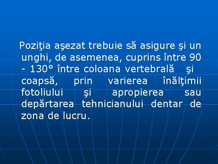 Poziţia aşezat trebuie să asigure şi un unghi, de asemenea, cuprins între 90 130°