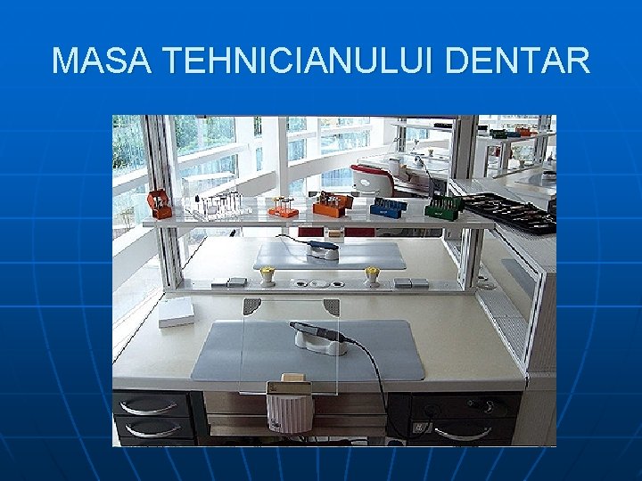 MASA TEHNICIANULUI DENTAR 