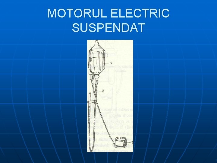 MOTORUL ELECTRIC SUSPENDAT 