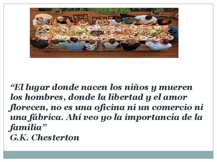 “El lugar donde nacen los niños y mueren los hombres, donde la libertad y