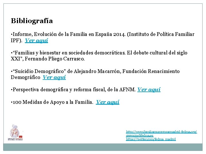 Bibliografía • Informe, Evolución de la Familia en España 2014. (Instituto de Política Familiar