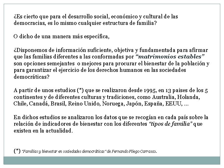 ¿Es cierto que para el desarrollo social, económico y cultural de las democracias, es