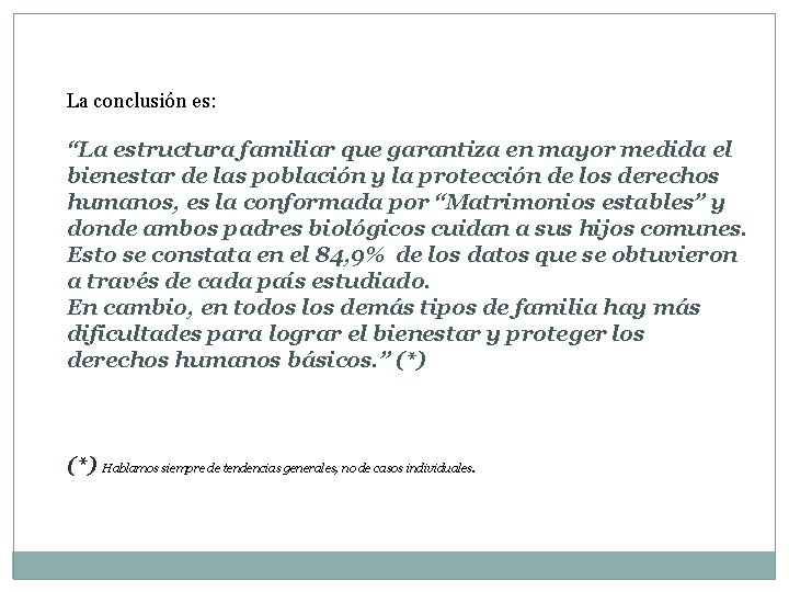 La conclusión es: “La estructura familiar que garantiza en mayor medida el bienestar de