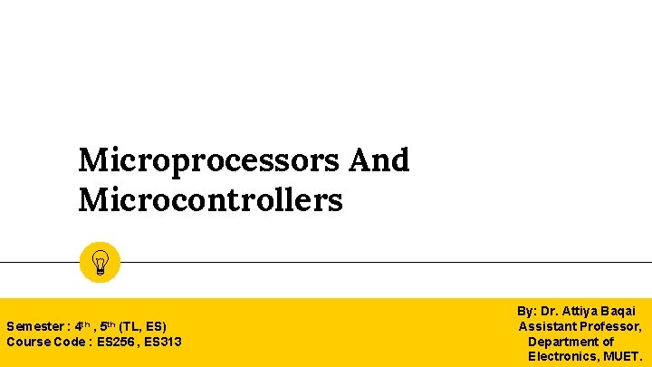 Microprocessors And Microcontrollers Semester : 4 th , 5 th (TL, ES) Course Code