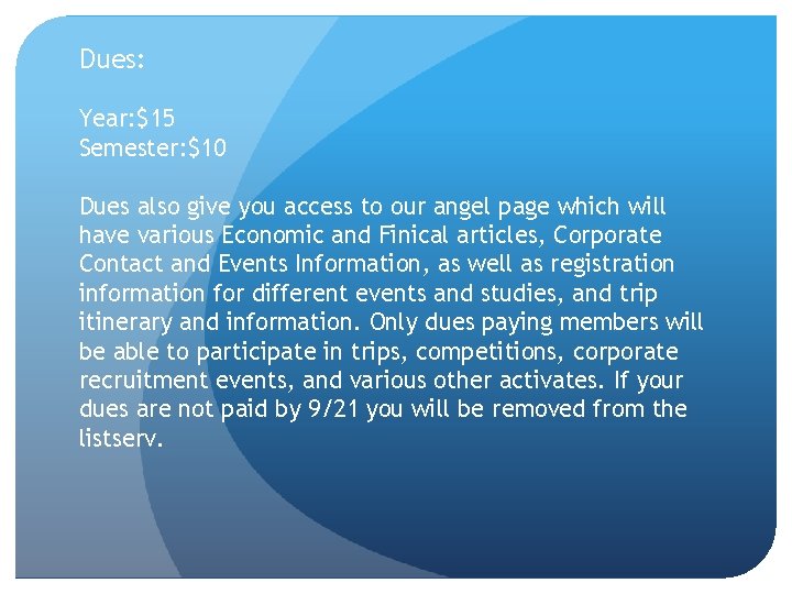 Dues: Year: $15 Semester: $10 Dues also give you access to our angel page