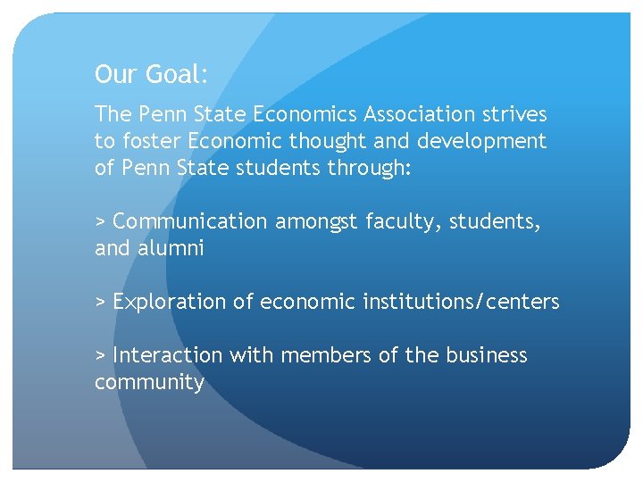 Our Goal: The Penn State Economics Association strives to foster Economic thought and development