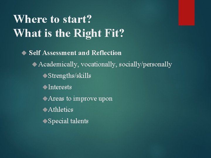 Where to start? What is the Right Fit? Self Assessment and Reflection Academically, vocationally,