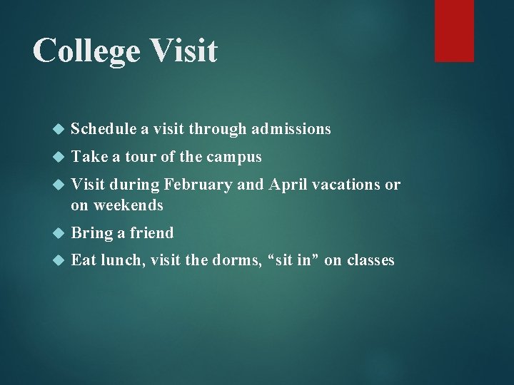 College Visit Schedule a visit through admissions Take a tour of the campus Visit