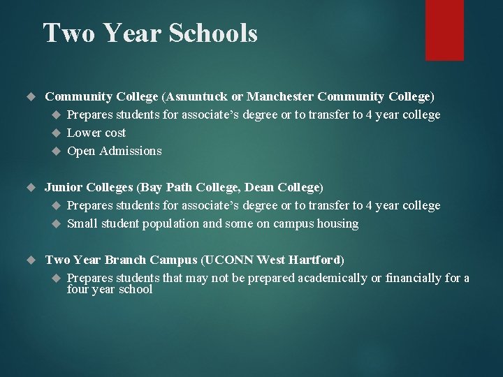 Two Year Schools Community College (Asnuntuck or Manchester Community College) Prepares students for associate’s