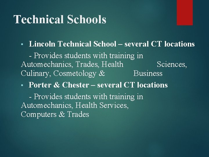 Technical Schools Lincoln Technical School – several CT locations - Provides students with training